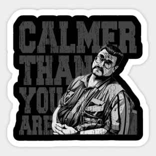 Calmer-than-you-are Sticker